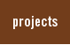 projects