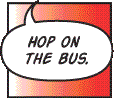 Hop on the bus.