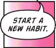 Start a new habit.